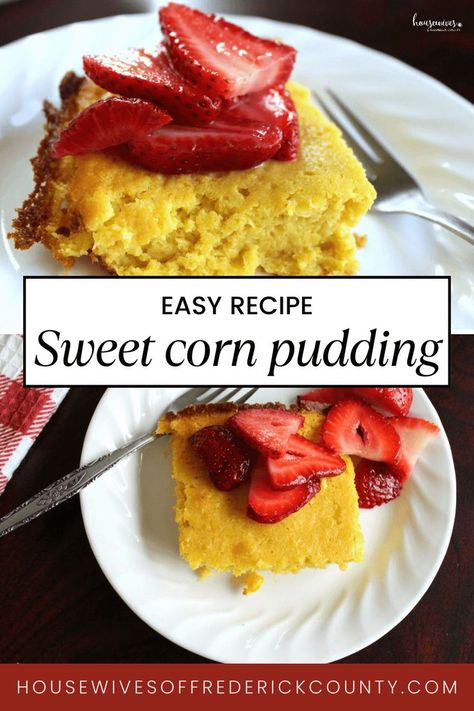 best sweet corn pudding recipe Corn Dessert Recipes, Creamy Corn Pudding Recipe, Creamy Corn Pudding, Corn Pudding Recipe, Sweet Corn Pudding, Sweet Corn Recipes, Macerated Strawberries, Sliced Strawberries, Seasonal Desserts