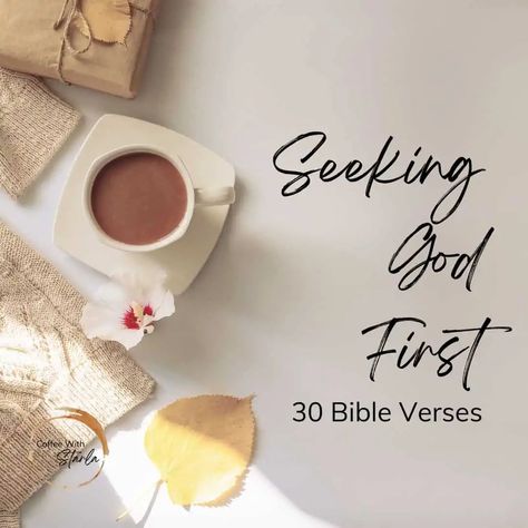 30 Bible Verses About Seeking God First - Coffee With Starla Bible Verse About Seeking God, Put God First Bible Verse, Seeking God Scriptures, Mental Health Plan, Health Heal, Powerful Scriptures, Bible Time, Seeking God, Good Mental Health