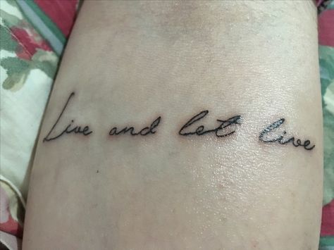 Live And Let Live Tattoo, Live And Let Live, Live Tattoo, Skin Art, Tattoo Quotes, Tattoo Designs, Let It Be, Tattoos