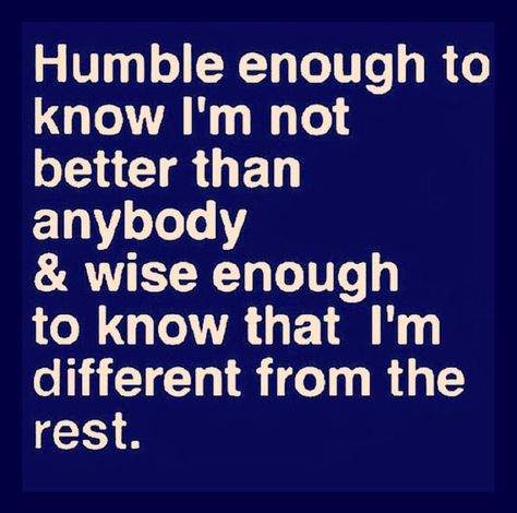 Humble enough to know I'm not better than anyone & wise enough to know that I'm different from the rest! Stay Humble Quotes, Aaliyah Quotes, Humble Quotes, Common Quotes, The Way I Feel, Words Of Hope, Advice Quotes, Time Quotes, God Loves You