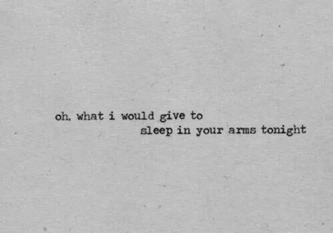 I want to sleep in your arms tonight. In Your Arms, Wife Life, Distance Relationship, Love Is, To Infinity And Beyond, Cute Love Quotes, Long Distance Relationship, Hopeless Romantic, Typewriter