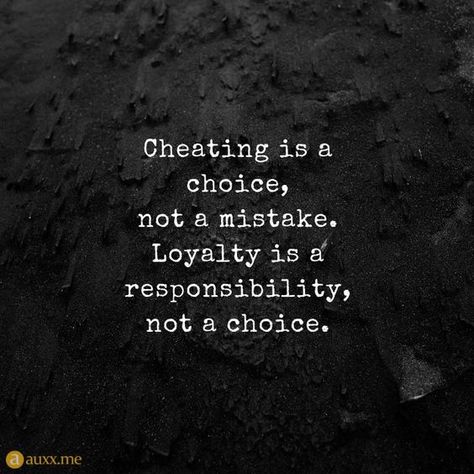 Cheating is a choice, not a mistake. Loyalty is a responsibility, not a choice. Always treat your woman with love & respect, cheating is the opposite of that. #mantastikquotes #loyalty #responsibility #choice #cheating Cheating Is A Choice, Loyalty Quotes, Cheating Quotes, Motivational Quotes For Students, My Quotes, Reality Quotes, Wise Quotes, True Words, Friends Quotes