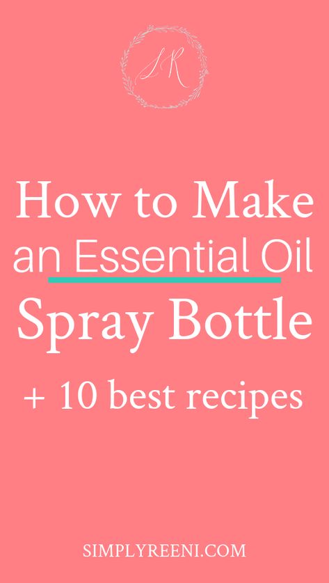 How to Make an Essential Oil Spray Bottle + 10 Best Recipes - Simply Reeni How To Make Essential Oil Spray, How To Make Body Spray With Essential Oils, Essential Oils Spray Bottle Recipes, Doterra Spray Bottle Recipes, Make Your Own Room Spray, Essential Oils Energy, Essential Oil Hair Growth, Essential Oil Spray Recipes, Essential Oil Mist