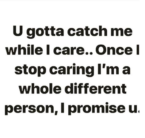 Not Care Quotes, Once I Stop Caring, Caring Quotes Relationships, I Care Quotes, Wasting My Time Quotes, Catching Feelings Quotes, Stop Caring Quotes, I Dont Care Quotes, Attention Quotes