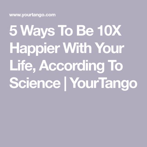 5 Ways To Be 10X Happier With Your Life, According To Science | YourTango Ivy League Schools, University Of Liverpool, Psychological Science, Ways To Be Happier, Science Journal, Comparing Yourself To Others, Psychology Today, Thoughts And Feelings, Inner Strength