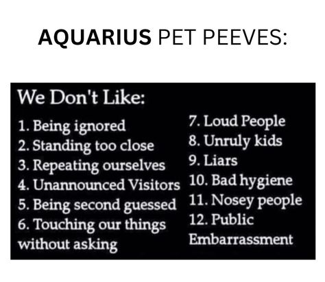 Aquarius Woman Traits, Nosey People, Loud People, Aquarius Woman, Pet Peeves