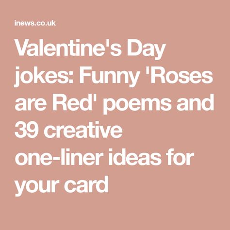 Valentine's Day jokes: Funny 'Roses are Red' poems and 39 creative one-liner ideas for your card Valentine Jokes Funny, Valentine’s Day Jokes, Funny Valentine Poems, Funny Valentines Cards Humor, Funny Roses Are Red Poems, Valentines Jokes, Funny Love Poems, Roses Are Red Funny, Roses Are Red Poems