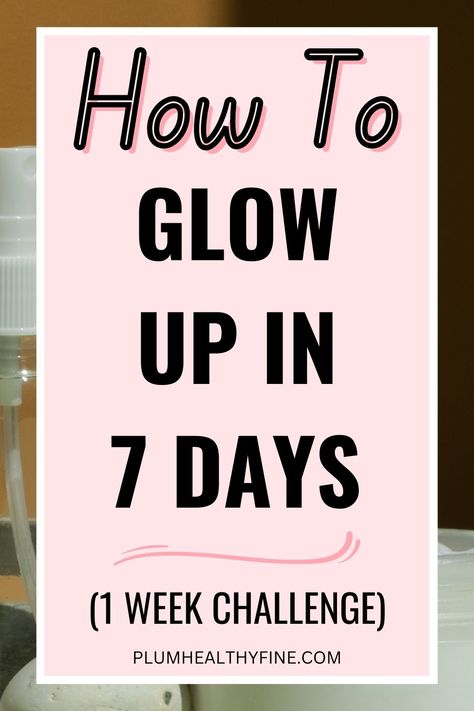 how to glow up in 7 days Glow Up In 7 Days, One Week Glow Up Challenge, Week Glow Up Challenge, Glow Up In A Week, Glow Up Routine, Glow Up Checklist, Glow Up Challenge, Week Schedule, Life Changing Habits