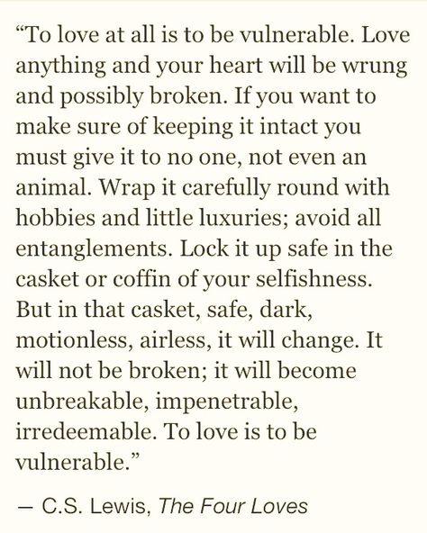 To Love Is To Be Vulnerable Cs Lewis, To Love At All Is To Be Vulnerable, To Love Is To Be Vulnerable, What Is Vulnerability, Biblical Hospitality, Emotional Vulnerability, Being Vulnerable, Lewis Quotes, True Love Waits