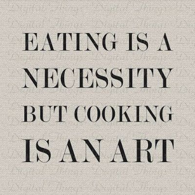 Eating is a necessity but cooking is an Art Culinary Quotes, Chef Quotes, Foodie Quotes, Baking Quotes, Cooking Quotes, Kitchen Quotes, Food Quotes, Julia Child, Printable Quotes