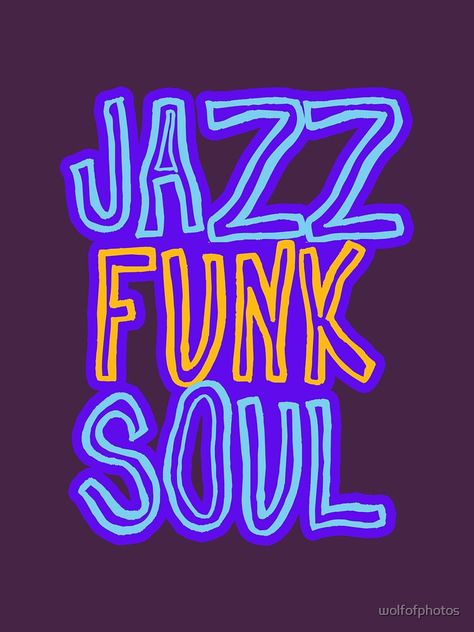 "Jazz, Funk, Soul" T-shirt by wolfofphotos #Aff , #AFFILIATE, #Funk, #Jazz, #Soul, #wolfofphotos Funk And Soul Aesthetic, Soul Funk Aesthetic, Jazz Asethic, Soul Train Aesthetic, Funk Music Aesthetic, Jazz Graffiti, Soul Music Aesthetic, Jazz Font, Funk Aesthetic