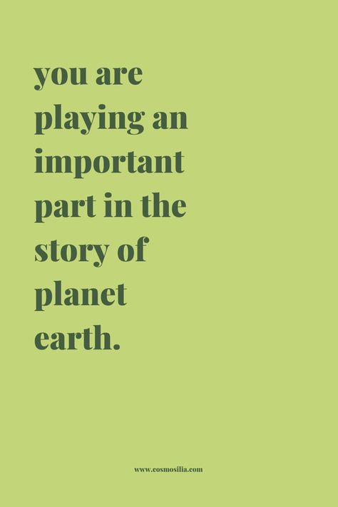 You are playing an important part in the story of planet earth. Quotes About The Earth, Climate Quotes, Down To Earth Quotes, Mother Earth Quotes, Refilling Station, Planets Quote, Earth Vibes, Gentle Living, Eco Quotes