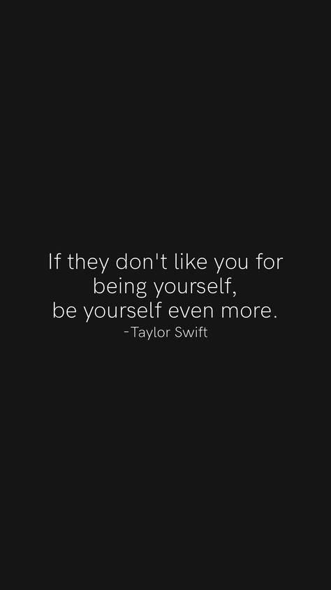 If they don't like you for being yourself, be yourself even more. -Taylor Swift From the Motivation app: https://motivation.app/download Boss Woman, Motivation App, Being Yourself, Life Motto, Feel Good Quotes, I Don T Know, Music Industry, Be Yourself, Boss Lady