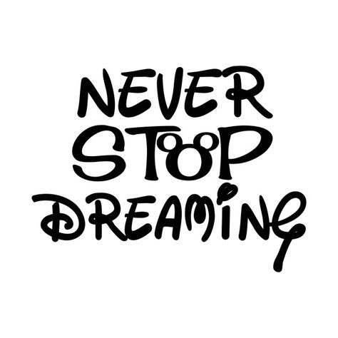 Check out this awesome 'Never+Stop+Dreaming%21' design on @TeePublic! Phrase Disney, Sublimacion Ideas, Disney Silhouettes, Idee Cricut, Disney Trip Shirts, Images Disney, Projets Cricut, Stop Dreaming, Inspirational Quotes Wall Art