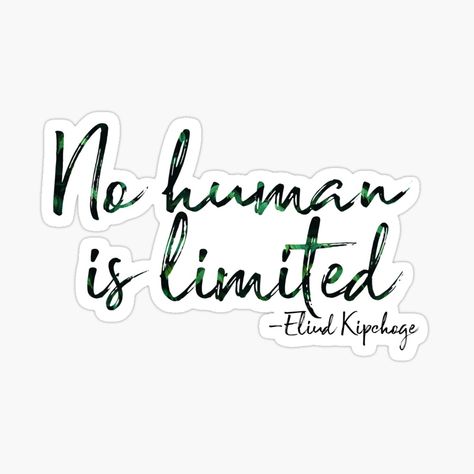 Get my art printed on awesome products. Support me at Redbubble #RBandME: https://www.redbubble.com/i/sticker/Eliud-Kipchoge-No-human-is-limited-by-Aztal/86322403.EJUG5?asc=u Eliud Kipchoge, Motivate Yourself, Sticker Design, Decorate Laptops, Kiss Cut, Vinyl Decal Stickers, Vinyl Sticker, Vinyl Decal, Kiss