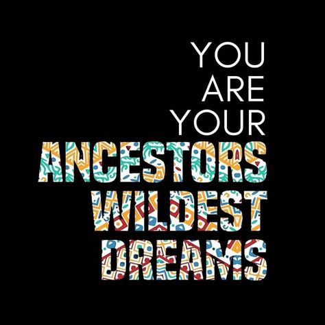 You are your ancestors wildest dreams. #ancestors You Are Your Ancestors Wildest Dreams, Protection Quotes, Black Lives Matter Quotes, Bravery Quotes, Ancestors Quotes, Black Queen Quotes, Vision Board Pictures, Courage Quotes, Vision Board Manifestation