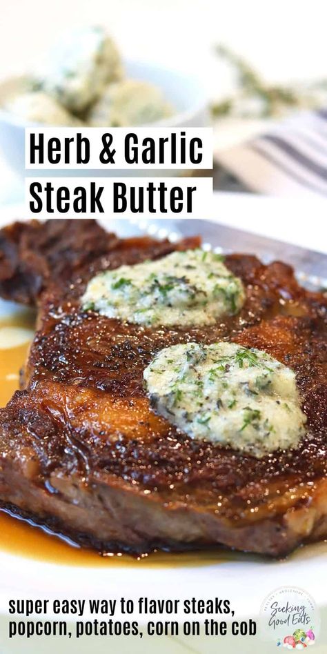 Buttery Steak, Filet Mignon Recipes Grilled, Pork Ribeye, Herb Butter For Steak, Steak Butter Recipe, Steak With Garlic Butter, Steak Toppings, Pan Seared Filet Mignon, Flavored Butter Recipes