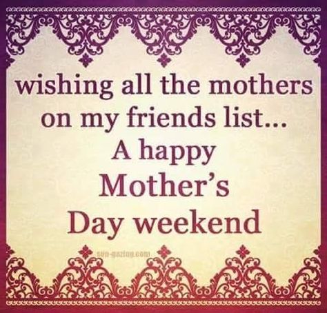 Happy Mother's Day Weekend, Weekend Wishes, Weekend Messages, Happy Mothers Day Wishes, Mothers Day Pictures, Happy Mother's Day Greetings, Happy Mother Day Quotes, Mothers Day Weekend, Weekend Quotes