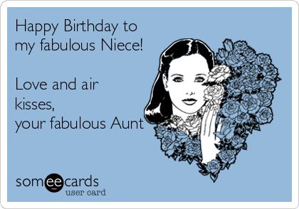 Happy Birthday to my fabulous Niece! Love and air kisses, your fabulous Aunt. | Birthday Ecard | someecards.com True Statements, Birthday Meme, E Card, Ecards Funny, Someecards, Told You, Funny Me, A Train, Birthday Quotes