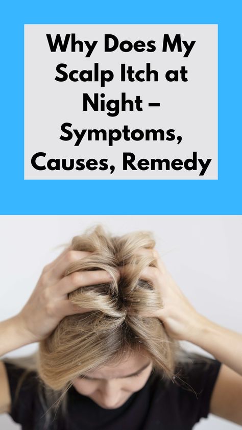 scalp itch at night Scalp Care Itchy, Natural Remedies For Itchy Scalp, Head Itching Remedies, Itching Scalp Remedies Hair, Dry Itchy Scalp Remedy, Remedy For Itchy Scalp, Stop Itchy Scalp, Itchy Dry Scalp Remedy, Remedies For Itchy Scalp