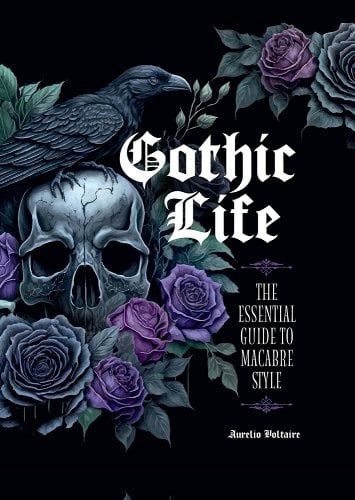 Gothic Life: The Essential Guide to Macabre Style a book by Aurelio Voltaire Gothic Dinner Party, Gothic Dinner, Embrace Your Dark Side, Hosting Tips, Cartoon Network Shows, Dinner Party Menu, School Of Visual Arts, Enchanted Home, Book Lights