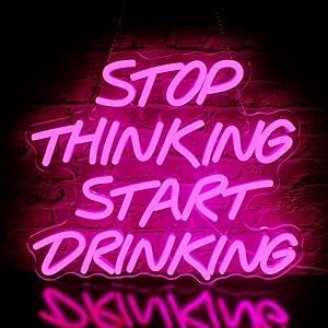 Stop Thinking Start Drinking, Drinking Design, Light Up Signs, Novelty Lighting, Home Bar Decor, Neon Light Signs, Beer Bar, Hotel Decor, Wall Installation