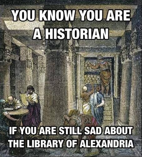 You know you're a historian library of Alexandria The Library Of Alexandria, Historical Humor, Library Of Alexandria, History Major, History Jokes, History Nerd, History Humor, Art Memes, History Facts