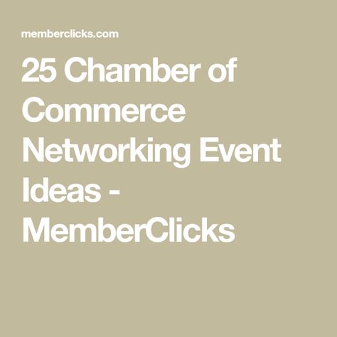 25 Chamber of Commerce Networking Event Ideas - MemberClicks Chamber Banquet Themes, Chamber Of Commerce Event Ideas, Business Networking Event, Chamber Of Commerce Ideas, Chamber Of Commerce Events, Chamber Of Commerce Ideas Small Towns, Networking Event Ideas, Networking Ideas, Chamber Ideas