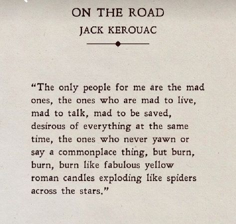 Mr. Jack Kerouac Jack Kerouac Poems, Jack Kerouac Quotes, Roman Candle, Beat Generation, Jack Kerouac, Film Quotes, Poetry Words, Great Words, Poetry Quotes