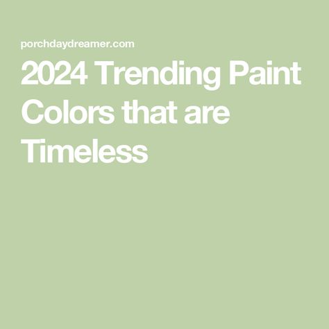 2024 Trending Paint Colors that are Timeless Updated Paint Colors, Home Color Trends 2024, Cheerful Paint Colors, Perfect Bathroom Paint Color, Classic Paint Colors For Home, Best Paint Colors For 2024, Sophisticated Paint Colors, Best Interior Paint Colors 2024 Sherwin Williams, Popular Paint Colors 2020