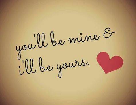 You'll be mine and i'll be yours :) Will You Be Mine, Shes Mine, Tru Love, You're Mine, Youre Mine, Smiley Faces, Cosmetics Bag, Poetry Quotes, How I Feel