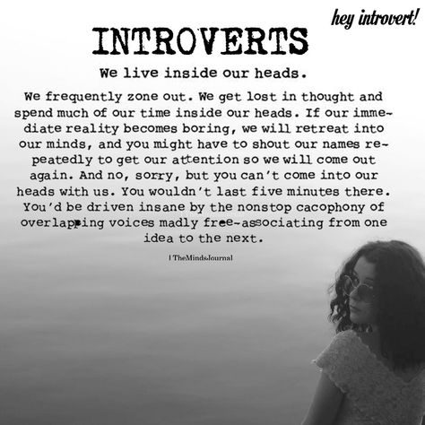 Introverts: We Live Inside Our Heads - https://themindsjournal.com/introverts-we-live-inside-our-heads/ Loner Quotes, Introvert Personality, Introvert Problems, Introvert Quotes, Introvert Humor, Extroverted Introvert, Vie Motivation, Zen Meditation, Psychology Facts