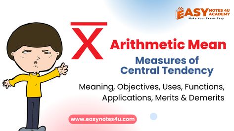 Arithmetic Mean - Meaning, Objectives, Uses, Functions, Applications, Merits & Demerits | Measures of Central Tendency Arithmetic Mean, Central Tendency, Easy Notes, Normal Distribution, Making Inferences, Performance Evaluation, Drawing Conclusions, Grading System, Statistical Analysis