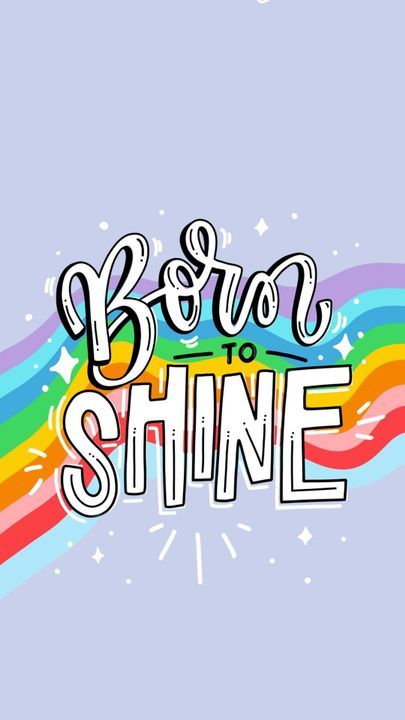 Born To Shine, 타이포그래피 포스터 디자인, Words Wallpaper, Wallpaper Collection, Happy Words, Tumblr Wallpaper, Pride Flag, Lgbt Pride, Pride Month