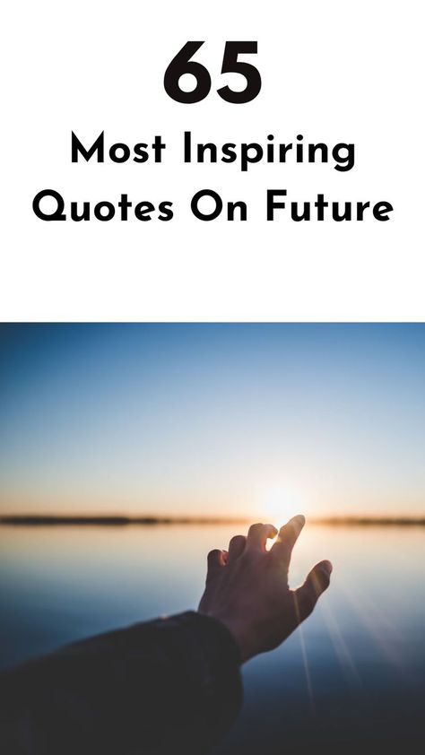 Embrace the potential of tomorrow with these inspiring quotes on the future and shape a future that aligns with your dreams. #futurequotes #goalsetting Excited For Future Quotes, Hopeful For The Future Quotes, Unknown Future Quotes, Quotes On Future, Most Inspirational Quotes, Most Inspiring Quotes, Future Quotes, Live Your Dreams, Dream Quotes