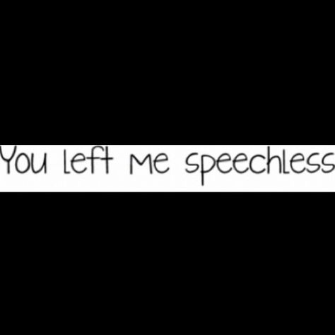 So speechless Speechless Aesthetic, Speechless Quotes, Like Quotes, You Left Me, A Song, Live For Yourself, Your Story, Songs, Quotes