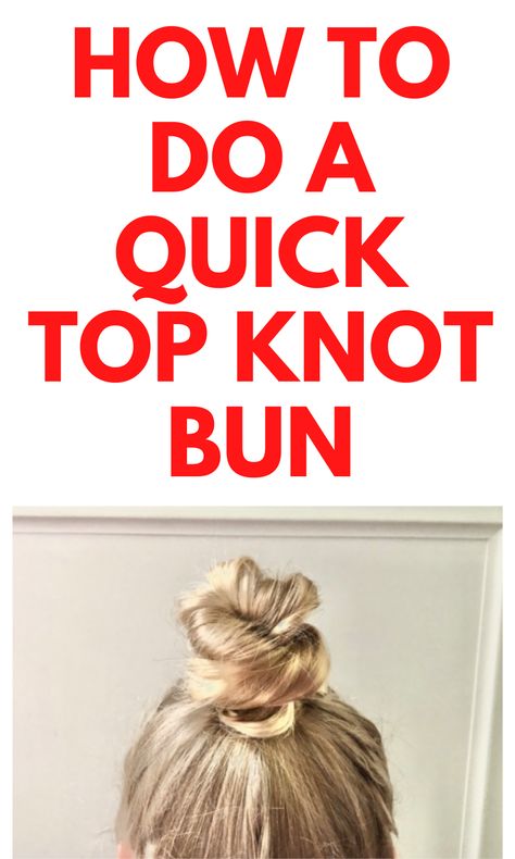 Too Knot Bun, Knot Bun Tutorial, Quick Bun Hairstyles, Knotted Bun, Knotted Bun Tutorial, Hair Knot Tutorial, Easy Top Knot, Quick Buns, Bun Easy