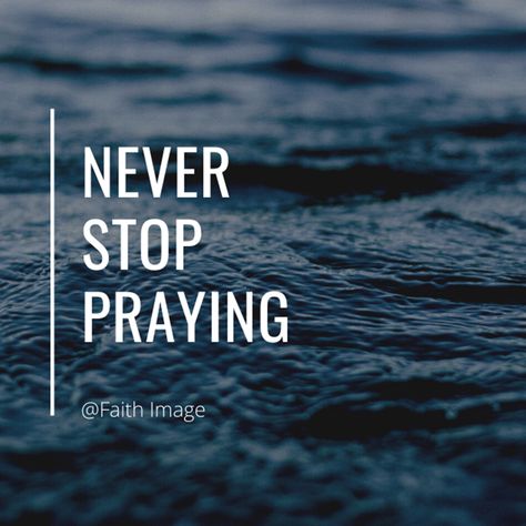 Never stop praying. Never Stop Praying, Motivational Lines, Say Something Nice, Nice Comments, Troubled Times, You Are Worthy, God Prayer, Body Love, Positive Messages