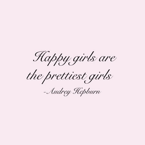 Happy Girls Are The Prettiest, Audrey Hepburn Quotes, Princess Quotes, Barbie Summer, Pink Quotes, Girly Quotes, Just Girly Things, A Quote, Audrey Hepburn