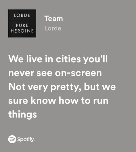 Lorde Lyrics Spotify, Lorde Song Lyrics, Lorde Team Lyrics, Lorde Songs, Lorde Team, Lorde Lyrics, Random Songs, Lyrics Spotify, Favorite Lyrics