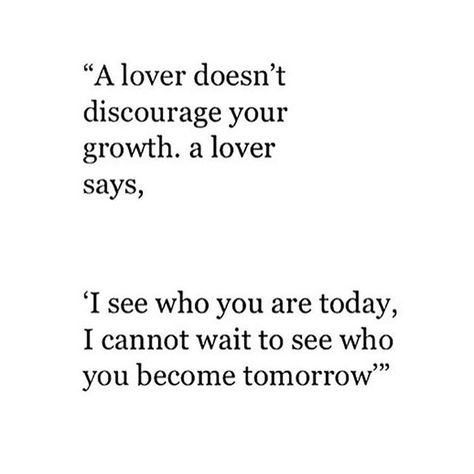 "It's hard for me to watch people in relationships who don't invite each other to be better and support each other's growth. Often what I see with most couples is that one is eager to grow and expand, and the other is complacent, resisting their partner's growth. We don't usually see what's happening when we're in this situation, but I promise you, if you resist your partner's growth, it is the quickest path to the relationship imploding and/or infidelity. There are a number of things to consi 365 Jar, Partner Quotes, Support Quotes, Together Quotes, This Kind Of Love, Harsh Words, Growth Quotes, Boyfriend Quotes, Be Better