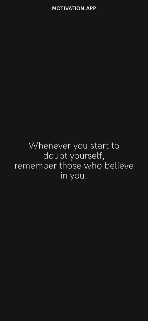 Never Doubt Yourself Quotes, Never Doubt Yourself, Motivation App, Music Backgrounds, Always Believe, Daily Motivation, Always Remember, Be Yourself Quotes, Believe In You