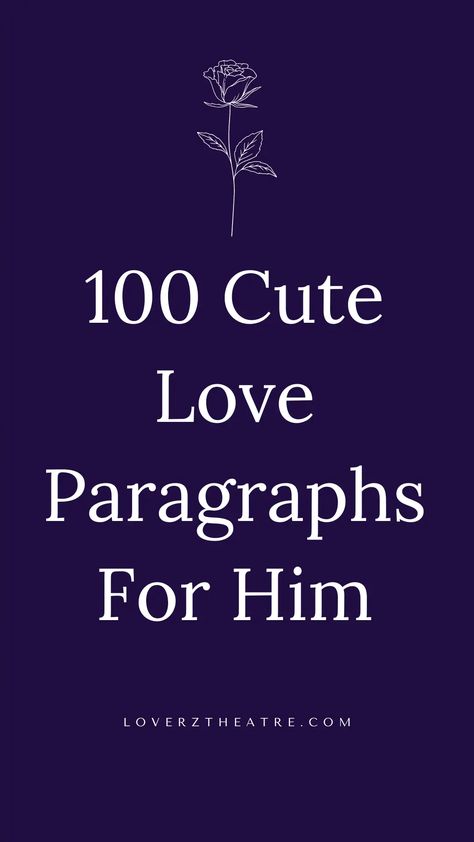 Are you looking for love paragraphs for him to make him cry? Show your man, husband, or boyfriend just how much you care with these cute love paragraphs for him. See these 101 short and long love paragraphs for him from the heart. So if you're looking for heart melting love paragraphs for him, cute love paragraphs for him, or deep love messages for him, this huge list of love messages is all you need to make your man blush every day Valentines Messages For Him Boyfriends, Long Love Paragraphs For Him, Cute Love Paragraphs For Him, Sweet Paragraphs For Him, Cute Love Paragraphs, Long Love Paragraphs, Deep Love Messages For Him, Love Notes To Your Boyfriend, Paragraphs For Your Boyfriend