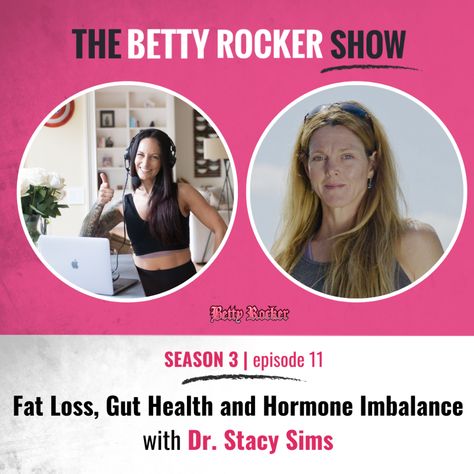 Fat Loss, Gut Health and Hormone Imbalance with Dr. Stacy Sims - The Betty Rocker Stacy Sims, Betty Rocker, Infrared Sauna, Hot Flashes, Hormone Imbalance, Muscle Mass, Gut Health, Body Weight, You've Been