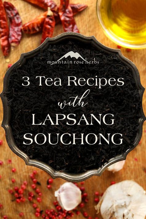 3 Recipes with Smokey Lapsang Souchong Tea