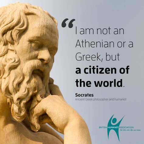 citizen of the world Citizen Of The World, Ancient Greek Philosophers, Greek Philosophers, Good Citizen, Socrates, Greater Good, One Life, Ancient Greek, Human