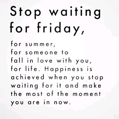 Stop Waiting For Friday, Diet Motivation Quotes Funny, I Like You Quotes, Quotes Mind, Forgotten Quotes, Love You Quotes For Him, Thankful Quotes, I Love You Quotes For Him, Stop Waiting