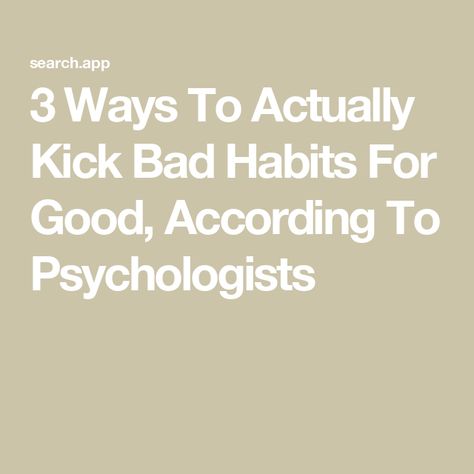 3 Ways To Actually Kick Bad Habits For Good, According To Psychologists Breaking Habits, Breaking Bad Habits, Break Bad Habits, Reward System, Behavior Change, Feeling Hungry, Bad Habits, Breaking Bad, Psychologist