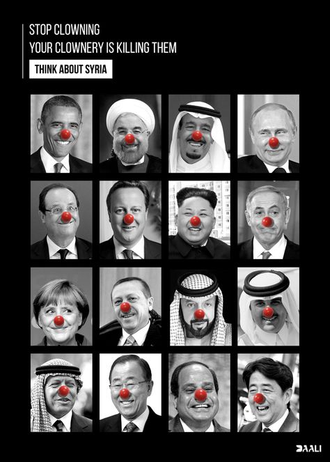 STOP CLOWNING, YOUR CLOWNERY IS KILLING THEM.  Think about Syria #Think_About_Syria #DAALI #Antiwar_posters #Antiwar_Artist #Syria #syriaposters #Anonymous_artist #Sociopoliticalposters Antiwar Poster, Syria, Borders