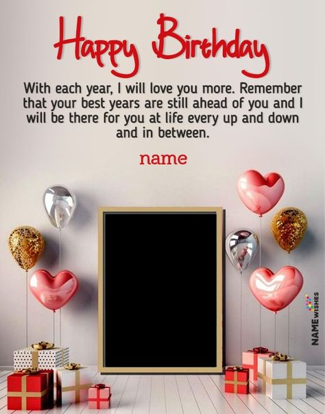 Happy Birthday My love! Wish your wife or girlfriend on her birthday with these beautiful and lovely romantic wishes. Add her lovely photo and name. Birthday Wish My Love, Happy Birthday Love Frame, Happy Birthday Wife Love, Happy Birthday Wishes To Wife, Happy Birthday For Girlfriend, Birthday Wishes With Name Edit, Happy Birthday Wishes With Photo, Wife Birthday Wishes, Love Birthday Wishes